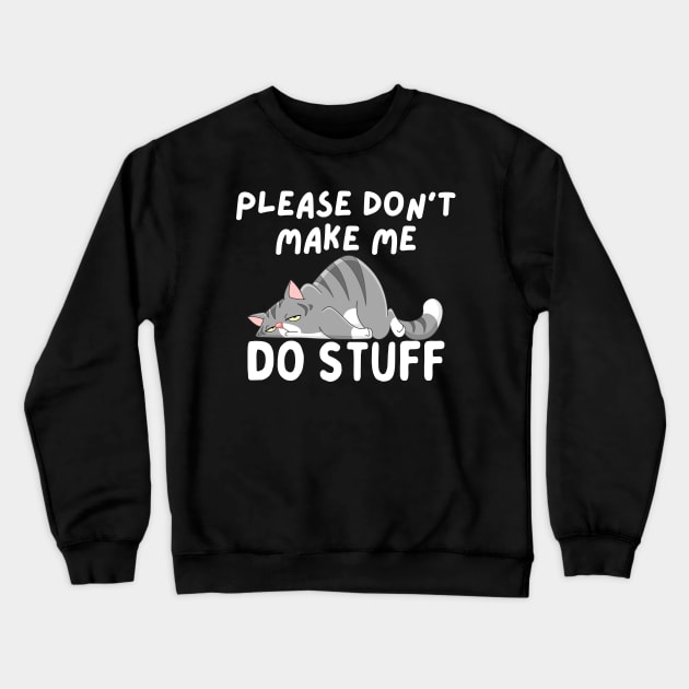 Please Don't Make Me Do Things lazy cat Crewneck Sweatshirt by aesthetice1